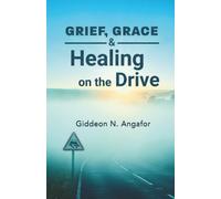 Grief, Grace, and Healing on the Drive