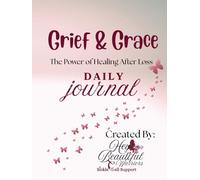 Grief & Grace The Power of Healing After Loss Daily Journal