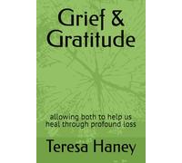 Grief & Gratitude: allowing both to help us heal through profound loss