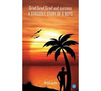 Grief, Grief, Grief and Success A Struggle Story of 6 Boys