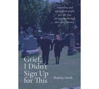 Grief, I Didn't Sign Up For This