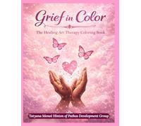 Grief in Color: The Healing Art Therapy Coloring Book