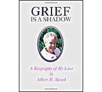 Grief Is A Shadow - A Biography Of My Love