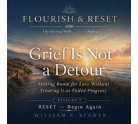 Grief Is Not a Detour Making Room for Loss Without Treating It as Failed Progress - William R. Stanek - Stanek & Associates Press - ebook (ePub) - Livre