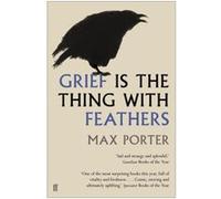 Max Porter – Grief Is the Thing with Feathers – Poche