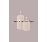 Grief is welcome here journal