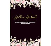 Grief Journal for Bereaved Women: Held in His Hands: 105 pages of healing affirmations and gratitude for Christian Women