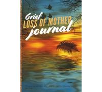 Grief Journal Loss Of Mother: Prompted Memory Book To Reflect On A Loved One’s Passing, One Step at a Time.