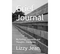 Grief Journal: My Feelings, Memories, and Thoughts...Day by Day