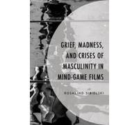 Grief, Madness, And Crises Of Masculinity In Mind-Game Films