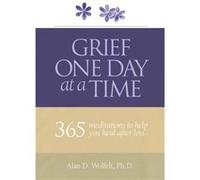 Grief One Day at a Time by Dr. Alan Wolfelt Alan D Wolfelt Ph D Ct (Auteur)