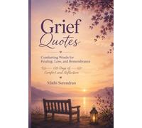 Grief Quotes - Comforting Words for Healing, Loss, and Remembrance: 120 Days of Comfort and Reflection