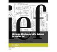 Grief Sucks : A Spiritual Journal For Healing on the Days That Hurt