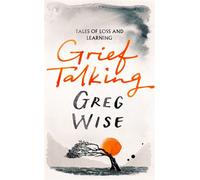 Grief Talking Tales of Loss and Learning - Greg Wise - Bluebird - ebook (ePub) - Livre