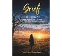 Grief The Journey No One Asked to Go On: Practical Comfort, Coping Strategies, and Hope for Healing After the Loss of a Loved One