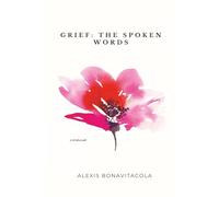 Grief: The Spoken Words