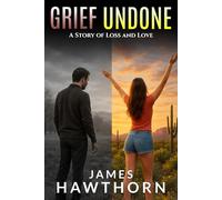 Grief Undone: A Story of Loss and Love