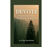 GRIEFwork DEVOTE: A 15-Day Devotional Rooting in Faith Throughout the Journey