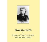 Grieg - Complete Lyric Pieces for Piano