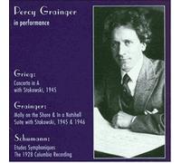Grieg : Cto. Pour Piano - Grainger : Molly On The Shore - Schumann : Romance, Etudes Symph. - Percy Grainger, Piano; H.B.Orch.; Dir. Leopold Stokowski - Enr. 1928-1945
