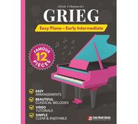 Grieg - Easy Piano - Early Intermediate: 12 Famous Pieces - Sheet Music for Kids, Teens & Adults