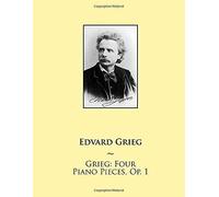 Grieg - Four Piano Pieces, Op. 1 (Samwise Music For Piano Ii)