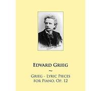 Grieg - Lyric Pieces For Piano, Op. 12 (Samwise Music For Piano)
