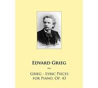 Grieg - Lyric Pieces for Piano, Op. 43
