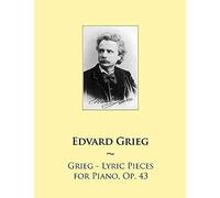 Grieg - Lyric Pieces For Piano, Op. 43 (Samwise Music For Piano)