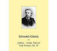 Grieg - Lyric Pieces for Piano, Op. 47