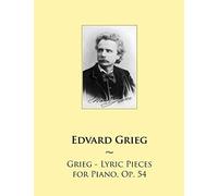 Grieg - Lyric Pieces for Piano, Op. 54