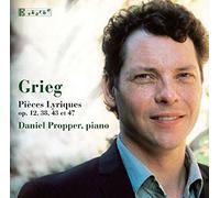 Grieg : Pièces Lyriques / Daniel Propper