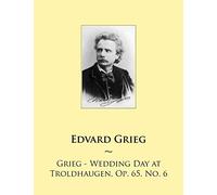 Grieg - Wedding Day at Troldhaugen, Op. 65, No. 6