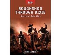 Grierson's Raid 1863, Raid Mark Lardas (Auteur)