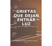 GRIETAS QUE DEJAN ENTRAR LUZ: La distancia no siempre es un lugar