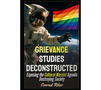 Grievance Studies Deconstructed: Exposing the Cultural Marxist Agenda Destroying Society