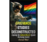 Grievance Studies Deconstructed: Exposing the Cultural Marxist Agenda Destroying Society