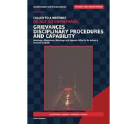 Grievances, Disciplinary Procedures and Capability: Meetings, Allegations, Warnings and Appeals: What to Do Before a Decision Is Made