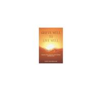 Grieve Well To Live Well: Finding Hope, Healing, And Purpose Beyond Loss Paperback Book By David Mcbroom