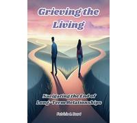 Grieving the Living: Navigating the End of Long-Term Relationships