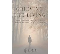 Grieving the Living: The Unspoken Grief of Losing People Who Still Walk the Earth