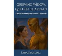 Grieving Widow, Golden Guardian: A Novel of the Empath Alliance Chronicles