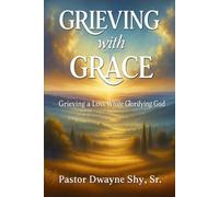 Grieving With Grace: Grieving a Loss While Glorifying God