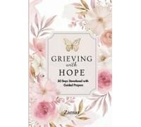 Grieving With Hope: 50 Days Devotional With Guided Prayers