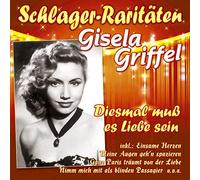 Gisela Griffel – Diesmal muß es Liebe sein (Schlager-Raritäten) – CD