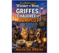Griffes, chaudrée et complot: Un charmant polar cosy avec une recette de famille volée, des cartes cachées du port, des secrets mortels et une conspiration choquante dans une petite ville (Livre 2)