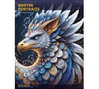Griffin Portraits: Adult Coloring Book: Intricate Mythological Creatures for Art Therapy and Stress Relief