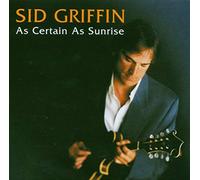 Griffin, Sid - As Certain As Sunrise