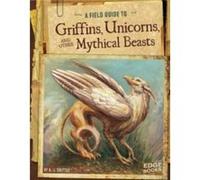 Griffins Unicorns and other Mythical Beasts by A.J. Sautter A.J. Sautter (Auteur)