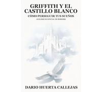 Griffith y El Castillo Blanco: Cómo perseguir tus sueños - Análisis no oficial de Berserk